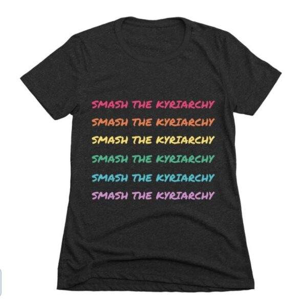 smash the kyriarchy T-shirt